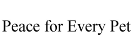 PEACE FOR EVERY PET trademark