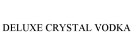 DELUXE CRYSTAL VODKA trademark