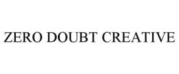 ZERO DOUBT CREATIVE trademark
