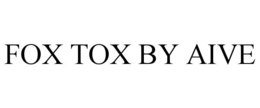 FOX TOX BY AIVE trademark