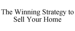 THE WINNING STRATEGY TO SELL YOUR HOME trademark