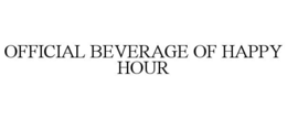 OFFICIAL BEVERAGE OF HAPPY HOUR trademark