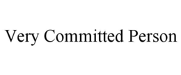 VERY COMMITTED PERSON trademark