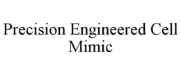 PRECISION ENGINEERED CELL MIMIC trademark