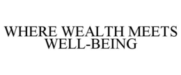 WHERE WEALTH MEETS WELL-BEING trademark