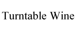 TURNTABLE WINE trademark