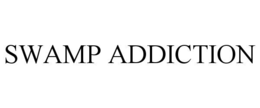 SWAMP ADDICTION trademark