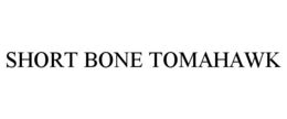 SHORT BONE TOMAHAWK trademark