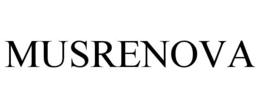 MUSRENOVA trademark