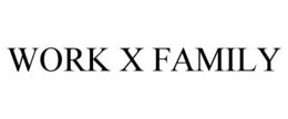 WORK X FAMILY trademark