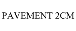 PAVEMENT 2CM trademark