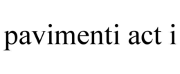 PAVIMENTI ACT I trademark