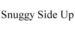 SNUGGY SIDE UP trademark