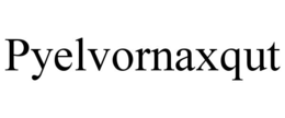 PYELVORNAXQUT trademark