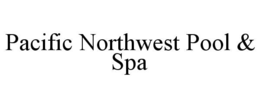 PACIFIC NORTHWEST POOL & SPA trademark