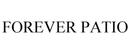 FOREVER PATIO trademark