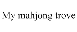MY MAHJONG TROVE trademark