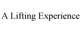 A LIFTING EXPERIENCE trademark