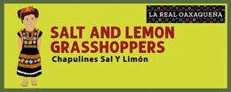 LA REAL OAXAQUEÑA SALT AND LEMON GRASSHOPPERS CHAPULINES SAL Y LIMÓN trademark