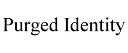 PURGED IDENTITY trademark