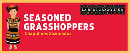 LA REAL OAXAQUEÑA SEASONED GRASSHOPPERS CHAPULINES SAZONADOS trademark