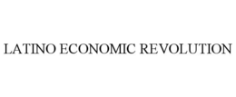 LATINO ECONOMIC REVOLUTION trademark