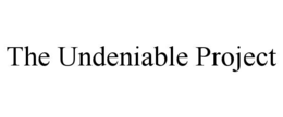 THE UNDENIABLE PROJECT trademark