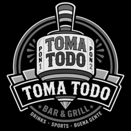TOMA TODO BAR & GRILL DRINKS SPORTS BUENA GENTE PON 1 PON 2 trademark