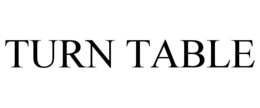 TURN TABLE trademark