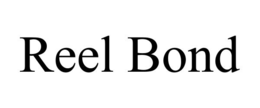 REEL BOND trademark