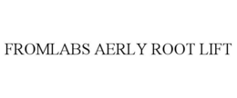 FROMLABS AERLY ROOT LIFT trademark