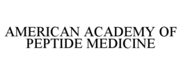 AMERICAN ACADEMY OF PEPTIDE MEDICINE trademark