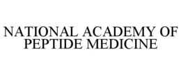 NATIONAL ACADEMY OF PEPTIDE MEDICINE trademark