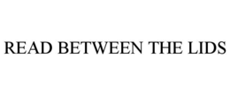 READ BETWEEN THE LIDS trademark