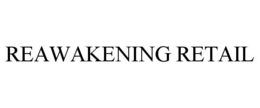 REAWAKENING RETAIL trademark