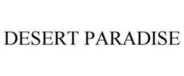 DESERT PARADISE trademark