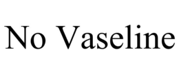 NO VASELINE trademark