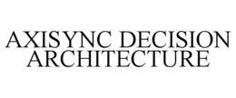 AXISYNC DECISION ARCHITECTURE trademark