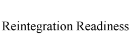 REINTEGRATION READINESS trademark