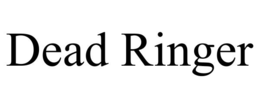 DEAD RINGER trademark