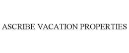 ASCRIBE VACATION PROPERTIES trademark