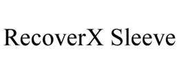 RECOVERX SLEEVE trademark