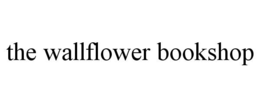 THE WALLFLOWER BOOKSHOP trademark