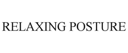RELAXING POSTURE trademark