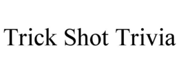 TRICK SHOT TRIVIA trademark