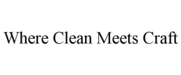 WHERE CLEAN MEETS CRAFT trademark