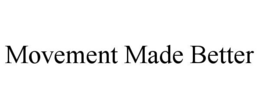 MOVEMENT MADE BETTER trademark