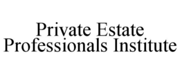 PRIVATE ESTATE PROFESSIONALS INSTITUTE trademark