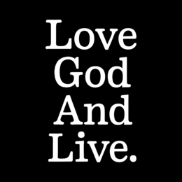 LOVE GOD AND LIVE. trademark