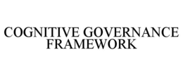 COGNITIVE GOVERNANCE FRAMEWORK trademark